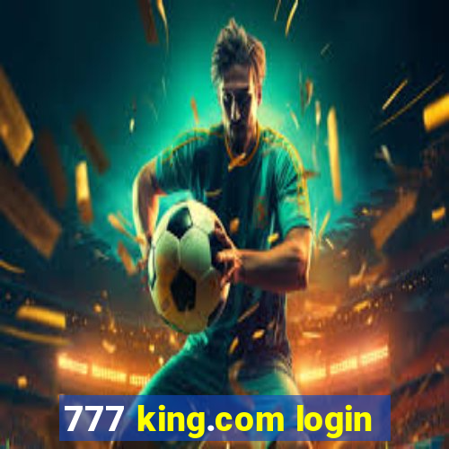 777 king.com login